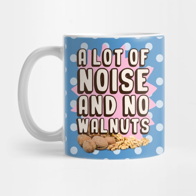 A LOT OF NOISE AND NO WALNUTS by toruandmidori